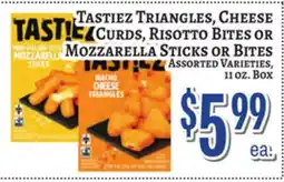 Trade Fair Supermarket TASTIEZ Triangles, Cheese Curds, Risotto Bites or Mozzarella Sticks or Bites offer