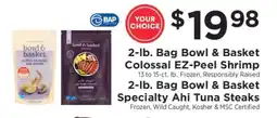ShopRite 2-lb. Bag Bowl & Basket Colossal EZ-Peel Shrimp or Specialty Ahi Tuna Steaks offer