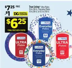 Dollar General True Living Ultra Plates 10 in/60 ct., Everyday Plates 10 in/84 ct. or 8.5 in/150 ct offer