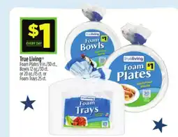 Dollar General True Living Foam Plates, Bowls and Trays offer