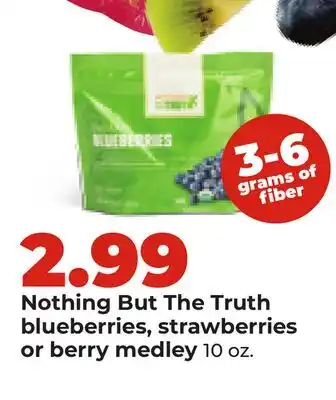 Hy-Vee Nothing But The Truth blueberries, strawberries or berry medley offer