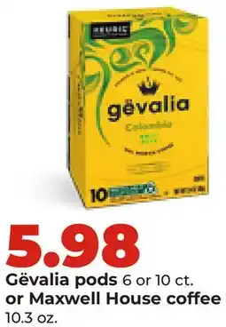 Hy-Vee GΓ©valia pods 6 or 10 ct. or Maxwell House coffee 10.3 oz offer