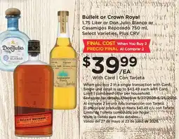 Ralphs Bulleit or Crown Royal 1.75 Liter or Don Julio Blanco or Casamigos Reposado offer