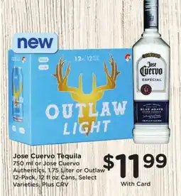 Ralphs Jose Cuervo Tequila 750 ml or Jose Cuervo Authentics 1.75 Liter or Outlaw 12-Pack, 12 fl oz Cans offer