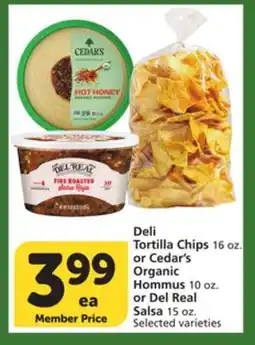 Albertsons Deli Tortilla Chips 16 oz. or Cedar's Organic Hommus 10 oz. or Del Real Salsa 15 oz offer