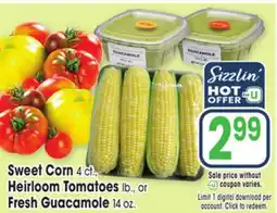 Jewel-Osco Sweet Corn 4 ct., Heirloom Tomatoes lb., or Fresh Guacamole 14 oz offer