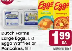 Tony’s Fresh Market Dutch Farms Large Eggs, 18 ct Eggo Waffles or Pancakes, 10 ct offer