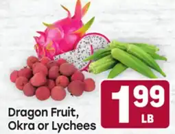 Tony’s Fresh Market Dragon Fruit, Okra or Lychees offer