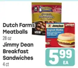 Tony’s Fresh Market Dutch Farms Meatballs or Jimmy Dean Breakfast Sandwiches offer