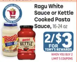 Tony’s Fresh Market Ragu White Sauce or Kettle Cooked Pasta Sauce offer