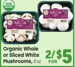 Tony’s Fresh Market Organic Whole or Sliced White Mushrooms offer