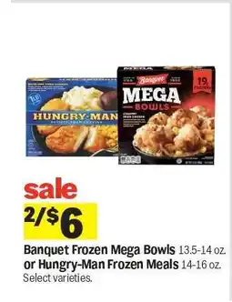 Meijer Banquet Frozen Mega Bowls or Hungry-Man Frozen Meals offer