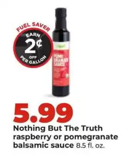 Hy-Vee Nothing But The Truth raspberry or pomegranate balsamic sauce offer