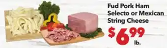 Vallarta Supermarkets Fud Pork Ham Selecto or Mexican String Cheese offer