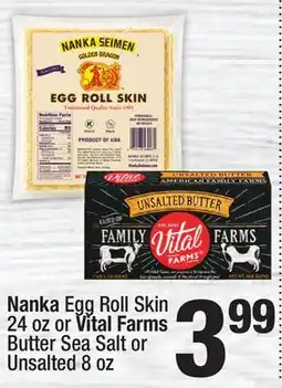 Super King Markets Nanka Egg Roll Skin 24 oz or Vital Farms Butter Sea Salt or Unsalted 8 oz offer