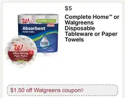 Walgreens Complete Home or Walgreens Disposable Tableware or Paper Towels offer