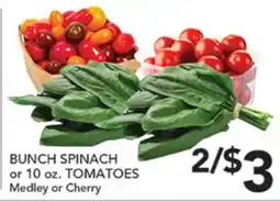 Pete's Fresh Market BUNCH SPINACH or 10 oz. TOMATOES Medley or Cherry offer