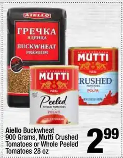 Super King Markets Aiello Buckwheat, Mutti Crushed Tomatoes or Whole Peeled Tomatoes offer