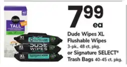 ACME Dude Wipes XL Flushable Wipes 3-pk., 48 ct. pkg. or Signature SELECT Trash Bags 40-45 ct. pkg offer