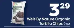 Weis Markets Weis By Nature Organic Tortilla Chips offer