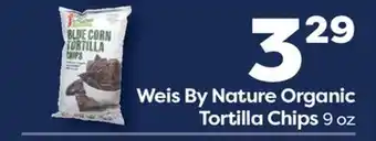 Weis Markets Weis By Nature Organic Tortilla Chips offer