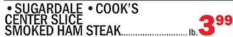 Bravo Supermarkets SUGARDALE COOK'S CENTER SLICE SMOKED HAM STEAK offer