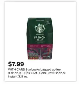 CVS Starbucks bagged coffee 9-12 oz, K-Cups 10 ct., Cold Brew 32 oz or instant 3.17 oz offer