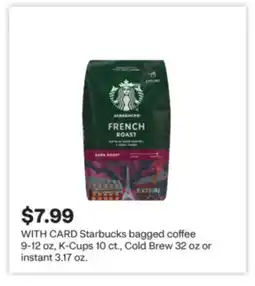 CVS Starbucks bagged coffee 9-12 oz, K-Cups 10 ct., Cold Brew 32 oz or instant 3.17 oz offer