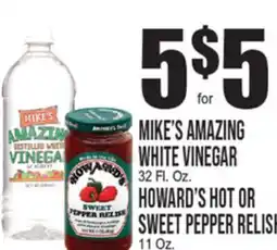 Extra Supermarket MIKE'S AMAZING WHITE VINEGAR, 32 Fl. Oz. HOWARD'S HOT OR SWEET PEPPER RELISH, 11 Oz offer