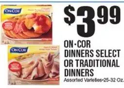 Extra Supermarket ON•COR DINNERS SELECT OR TRADITIONAL DINNERS offer