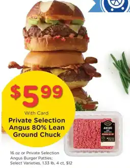 Kroger Private Selection Angus 80% Lean Ground Chuck offer