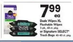 Safeway Dude Wipes XL Flushable Wipes or Signature SELECT Trash Bags offer