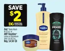 Dollar General Axe Body Wash 16-32 oz. or ANY Vaseline Lotion or Petroleum Jelly offer
