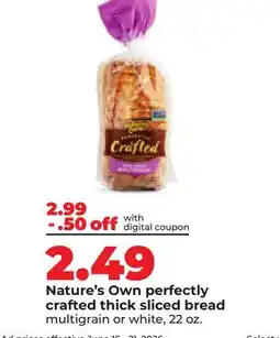 Hy-Vee Nature's Own perfectly crafted thick sliced bread offer