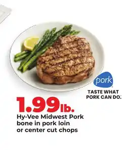 Hy-Vee Hy-Vee Midwest Pork bone in pork loin or center cut chops offer