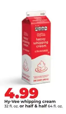 Hy-Vee Hy-Vee whipping cream 32 fl. oz. or half & half 64 fl. oz offer