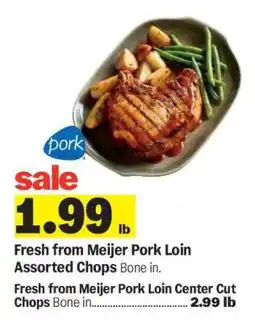 Meijer Fresh from Meijer Pork Loin Assorted Chops offer