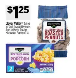 Dollar General Clover Valley Salted In-Shell Roasted Peanuts 8 oz. or Movie Theater Microwave Popcorn 3 ct offer