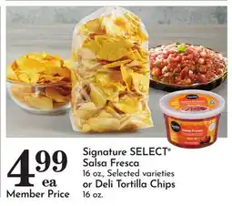 Pavilions Signature SELECT Salsa Fresca 16 oz., Selected varieties or Deli Tortilla Chips 16 oz offer