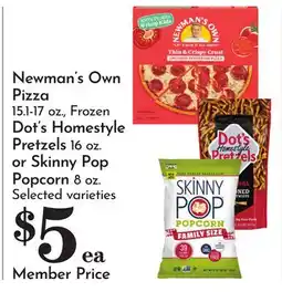 Pavilions Newman's Own Pizza 15.1-17 oz., Frozen Dot's Homestyle Pretzels 16 oz. or Skinny Pop Popcorn 8 oz offer
