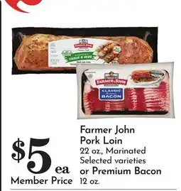 Pavilions Farmer John Pork Loin 22 oz., Marinated Selected varieties or Premium Bacon 12 oz offer