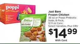Ralphs Just Bare Frozen Chicken 36 oz or Poppi Prebiotic Soda, 8-Pack, 12 fl oz Cans offer