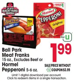 Jewel-Osco Ball Park Meat Franks 15 oz., Excludes Beef or Hormel Pepperoni 5-6 oz offer