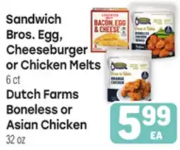 Tony’s Fresh Market Sandwich Bros. Egg, Cheeseburger or Chicken Melts or Dutch Farms Boneless or Asian Chicken offer