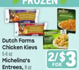 Tony’s Fresh Market Dutch Farms Chicken Kievs, 5-6 oz Michelina's Entrees, 8 oz offer