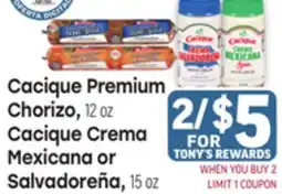 Tony’s Fresh Market Cacique Premium Chorizo, 12 oz Cacique Crema Mexicana or Salvadoreña, 15 oz offer