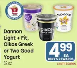 Tony’s Fresh Market Dannon Light + Fit, Oikos Greek or Two Good Yogurt offer