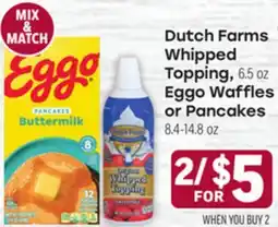 Tony’s Fresh Market Dutch Farms Whipped Topping, 6.5 oz o Eggo Waffles or Pancakes 8.4-14.8 oz offer