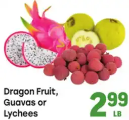 Tony’s Fresh Market Dragon Fruit, Guavas or Lychees offer