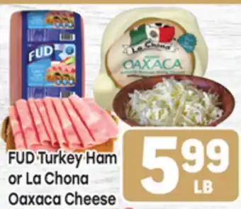 Tony’s Fresh Market FUD Turkey Ham or La Chona Oaxaca Cheese offer